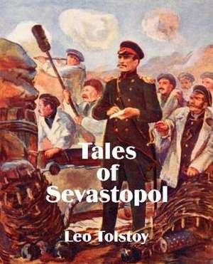 Tales of Sevastopol de Leo Nikolayevich Tolstoy