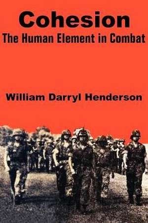 Cohesion: The Human Element in Combat de William Darryl Henderson