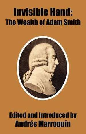 Invisible Hand: The Wealth of Adam Smith de Andres Marroquin