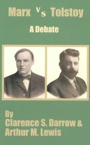 Marx Versus Tostoy: A Debate de Clarence S. Darrow