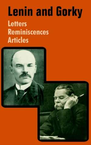 Lenin and Gorky: Letters - Reminiscences - Articles de Vladimir Ilich Lenin