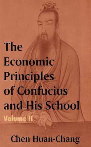 The Economics Principles of Confucius and His School (Volume Two) de Chen Huan-Chang