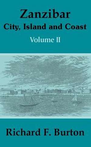 Zanzibar: City, Island and Coast (Volume Two) de Richard Francis Burton