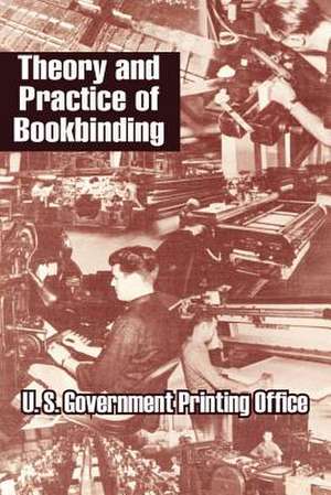 Theory and Practice of Bookbinding de U. S. Government Printing Office