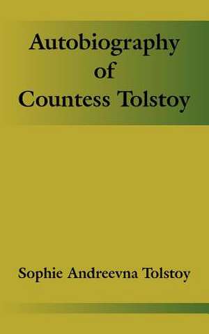 Autobiography of Countess Tolstoy de Sophie Andreevna Tolstoy