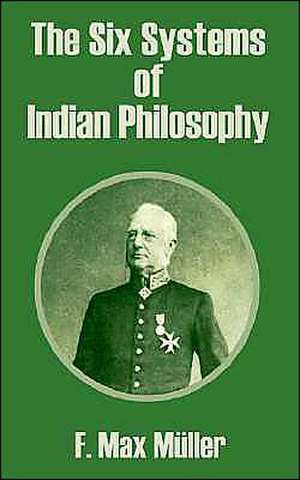 The Six Systems of Indian Philosophy de F. Max Muller