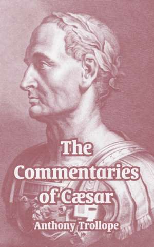 The Commentaries of Caesar de Ed Trollope, Anthony