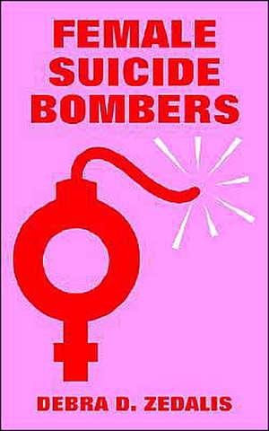 Female Suicide Bombers de Debra D. Zedalis