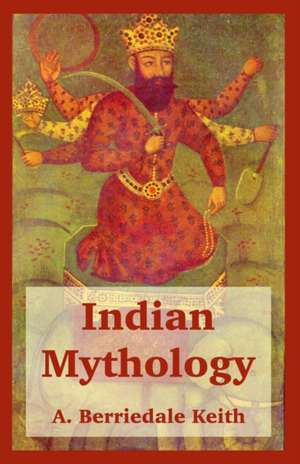 Indian Mythology de Arthur Berriedale Keith