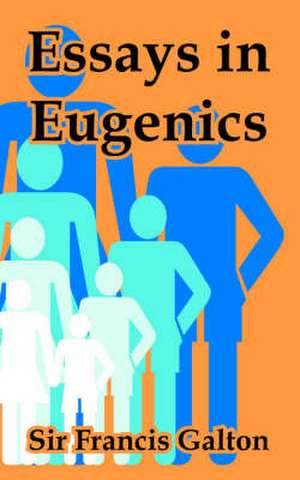 Essays in Eugenics de Francis Galton