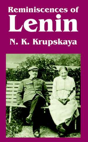 Reminiscences of Lenin de Nadezhda Konstantinovna Krupskaya