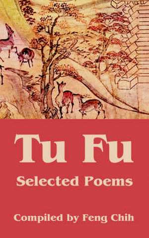 Tu Fu: Selected Poems de Feng Chih