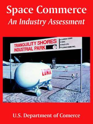 Space Commerce: An Industry Assessment de Department U. S. Department of Comerce