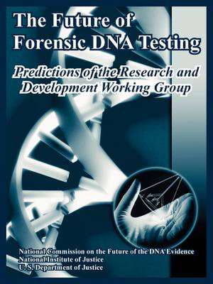 The Future of Forensic DNA Testing: Predictions of the Research and Development Working Group de US Department of Justice