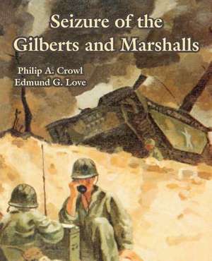 Seizure of the Gilberts and Marshalls de Philip A. Crowl