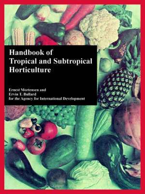 Handbook of Tropical and Subtropical Horticulture de Ernest Mortensen