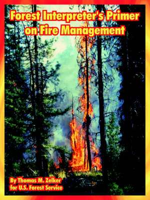 Forest Interpreter's Primer on Fire Management de Thomas M. Zelker