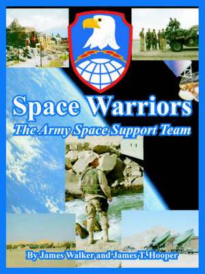 Space Warriors: The Army Space Support Team de James Walker