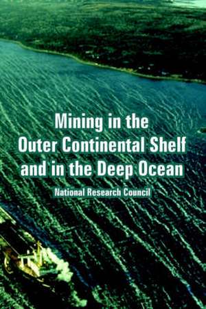 Mining in the Outer Continental Shelf and in the Deep Ocean de Research Coun National Research Council