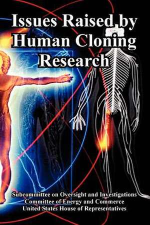 Issues Raised by Human Cloning Research de United States House of Representatives