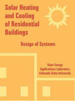 Solar Heating and Cooling of Residential Buildings: Design of Systems de En Solar Energy Applications Laboratory