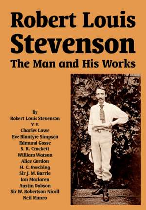 Robert Louis Stevenson: The Man and His Works de Robert Louis Stevenson