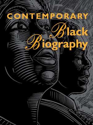 Contemporary Black Biography: Profiles from the International Black Community de Gale