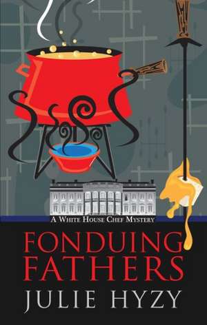 Fonduing Fathers de Julie Hyzy