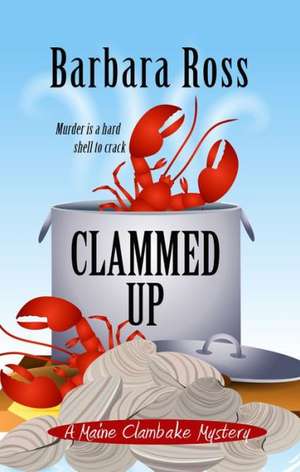 Clammed Up de Barbara Ross