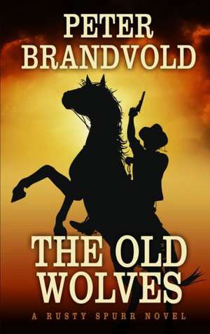 The Old Wolves de Peter Brandvold