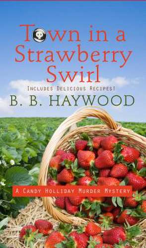 Town in a Strawberry Swirl de B. B. Haywood