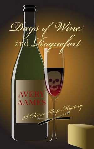 Days of Wine and Roquefort de Avery Aames