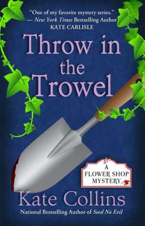 Throw in the Trowel de Kate Collins