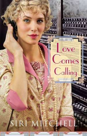 Love Comes Calling de Siri Mitchell