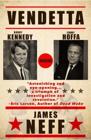 Vendetta: Bobby Kennedy Versus Jimmy Hoffa de James Neff