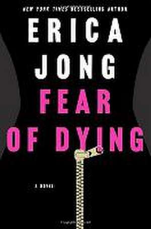 Fear of Dying de Erica Jong