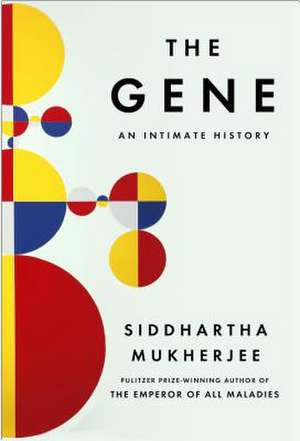 The Gene: An Intimate History de Siddhartha Mukherjee