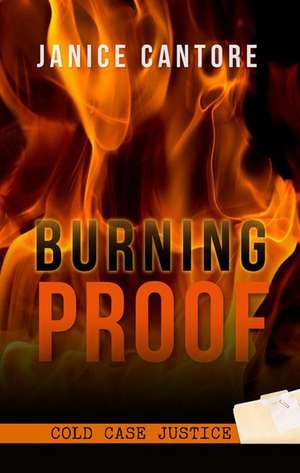 Burning Proof de Janice Cantore