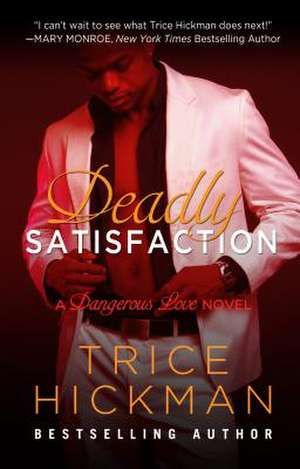 Deadly Satisfaction de Trice Hickman