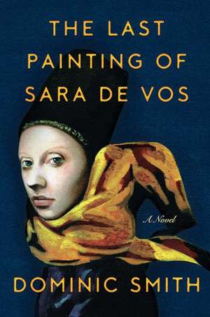 The Last Painting of Sara de Vos de Dominic Smith