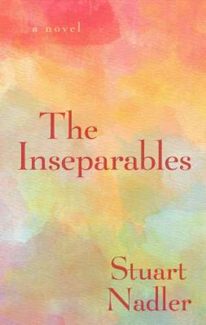 The Inseparables de Stuart Nadler