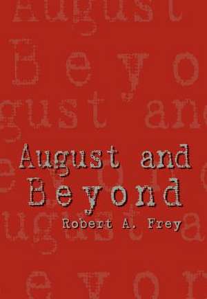 August and Beyond de Robert A Frey