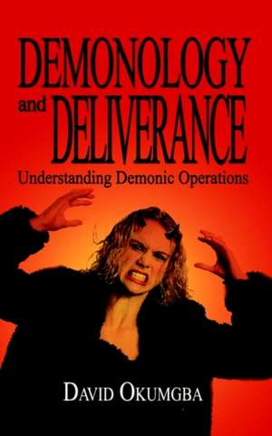 Demonology and Deliverance de David Okumgba