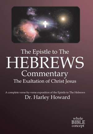 The Epistle to the Hebrews Commentary de Harley Howard