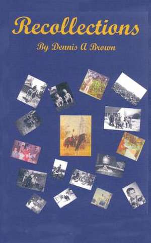 Recollections de Dennis A. Brown