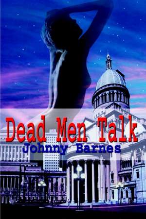 Dead Men Talk de Johnny R. Barnes