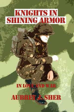 Knights In Shining Armor de Aubrey J. Sher