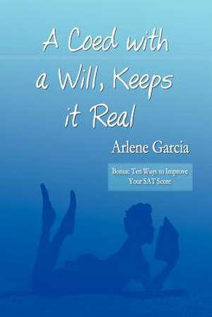 A Coed with a Will, Keeps it Real de Arlene Garcia