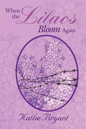 When the Lilacs Bloom Again de Kathe Bryant