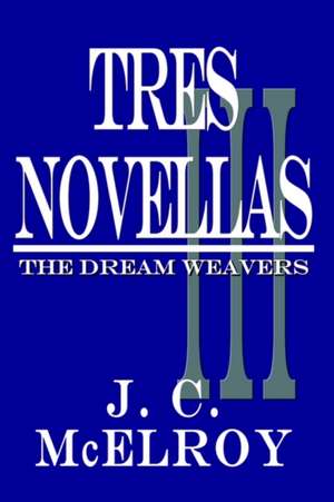 Tres Novellas de J. C. McElroy